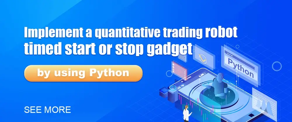 Implement a quantitative trading robot timed start or stop gadget by using Python